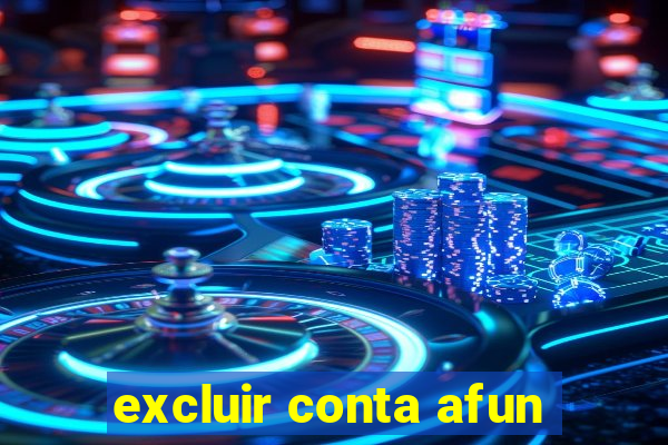 excluir conta afun